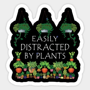 Easily Distracted By Plants Funny Gardening Lovers Gardening Sticker